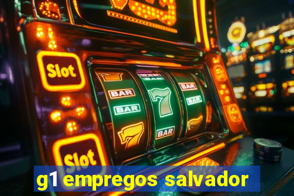 g1 empregos salvador